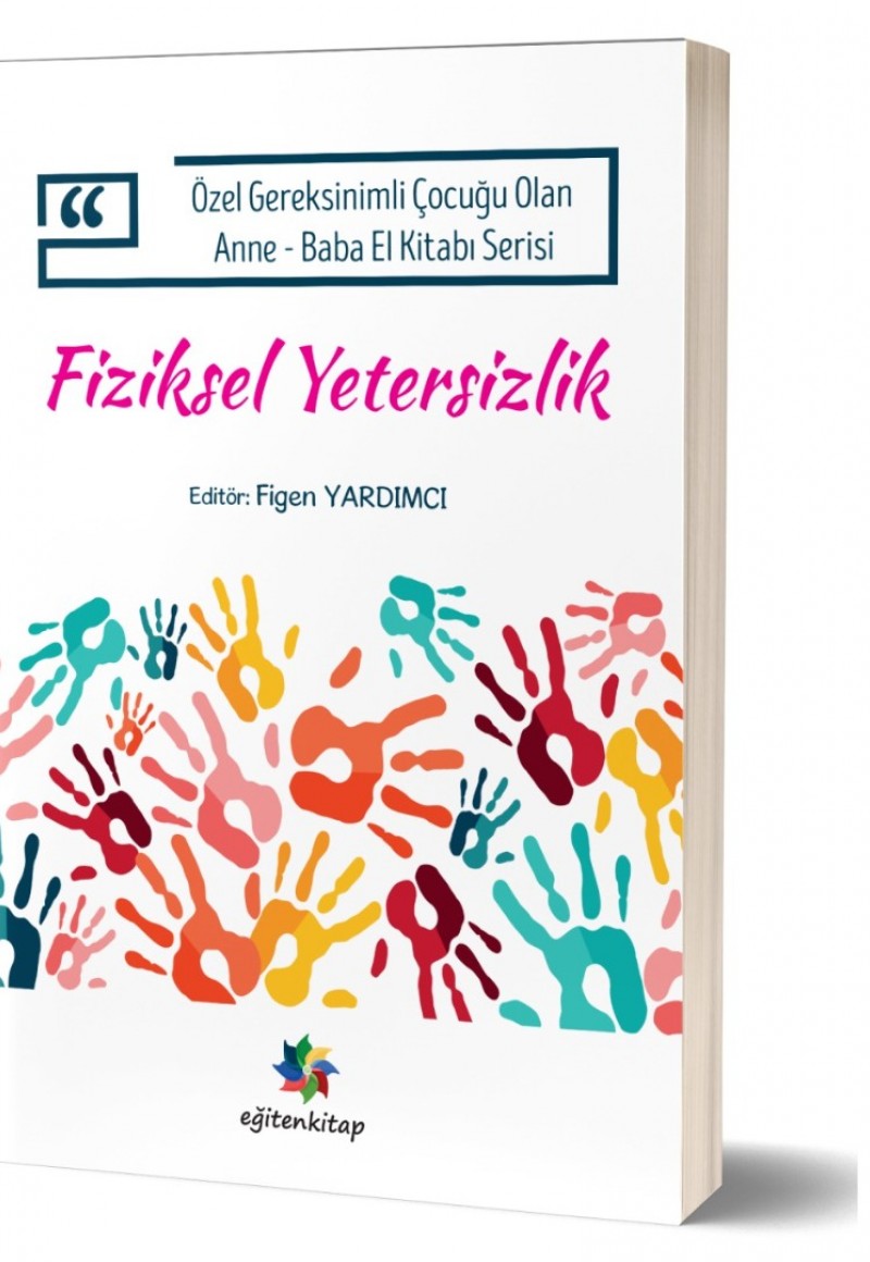 Özel Gereksinimli Çocuğu Olan Anne - Baba El Kitabı Serisi FİZİKSEL YETERSİZLİK
