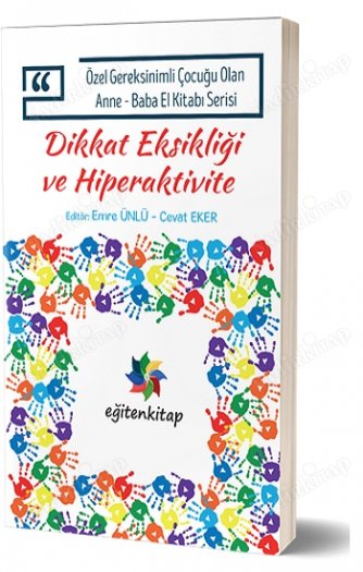 Özel Gereksinimli Çocuğu Olan Anne - Baba El Kitabı Serisi - Dikkat Eksikliği Ve Hiperaktivite