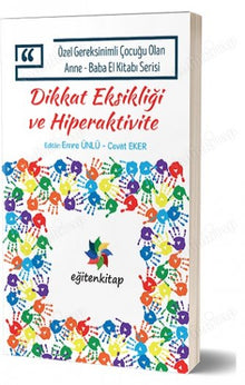 Özel Gereksinimli Çocuğu Olan Anne - Baba El Kitabı Serisi - Dikkat Eksikliği Ve Hiperaktivite