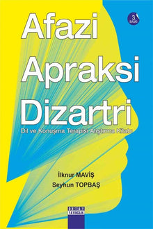 AFAZİ APRAKSİ DİZARTRİ DİL VE KONUŞMA TERAPİSİ ALIŞTIRMA KİTABI